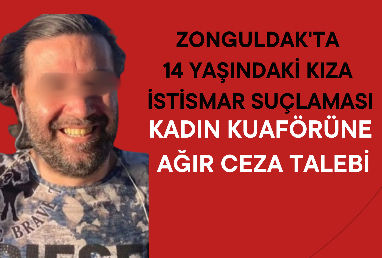 Kuaföre 47 yıl 15 aya kadar hapis talebi