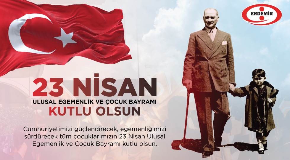 ERDEMİR’İN 23 NİSAN MESAJI